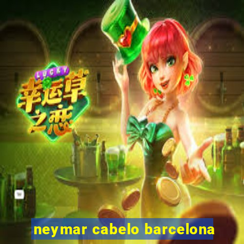 neymar cabelo barcelona